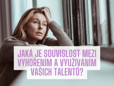 Jaká je souvislost mezi vyhořením a využíváním vašich talentů?